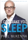 I Can Make You Sleep : find rest and relaxation with multi-million-copy bestselling author Paul McKenna s sure-fire system - eBook