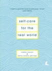 Self-Care for the Real World : Practical self-care advice for everyday life - eBook