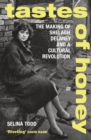 Tastes of Honey : The Making of Shelagh Delaney and a Cultural Revolution - eBook