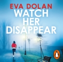 Watch Her Disappear - eAudiobook