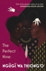The Perfect Nine : The Epic of Gikuyu and Mumbi - eBook
