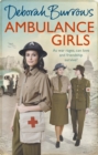 Ambulance Girls : A gritty wartime saga set in the London Blitz - eBook