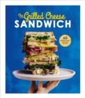 The Grilled Cheese Sandwich : 60 Unbrielievably Delicious Recipes - eBook