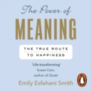 The Power of Meaning : The true route to happiness - eAudiobook