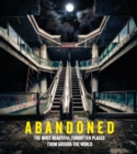 Abandoned : The most beautiful and forgotten places from around the world - eBook