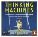 Thinking Machines : The inside story of Artificial Intelligence and our race to build the future - eAudiobook