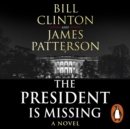 The President is Missing : The political thriller of the decade - eAudiobook