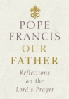 Our Father : Reflections on the Lord's Prayer - eBook