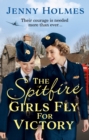 The Spitfire Girls Fly for Victory : An uplifting wartime story of hope and courage (The Spitfire Girls Book 2) - eBook