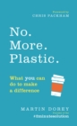 No. More. Plastic. : What you can do to make a difference   the #2minutesolution - eBook