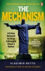The Mechanism : A Crime Network So Deep it Brought Down a Nation - eBook