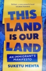 This Land Is Our Land : An Immigrant’s Manifesto - eBook