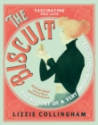 The Biscuit : The History of a Very British Indulgence - eBook