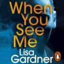 When You See Me : the gripping crime thriller from the No. 1 bestselling author - eAudiobook