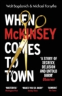 When McKinsey Comes to Town : The Hidden Influence of the World's Most Powerful Consulting Firm - eBook