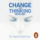 Change Your Thinking with CBT : Overcome stress, combat anxiety and improve your life - eAudiobook
