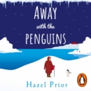 Away with the Penguins : The heartwarming and uplifting Richard & Judy Book Club 2020 pick - eAudiobook
