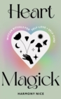 Heart Magick : Wiccan rituals for self-love and self-care - eBook