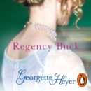 Regency Buck : Gossip, scandal and an unforgettable Regency romance - eAudiobook