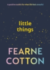 Little Things : A positive toolkit for when life feels stressful - eBook