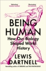 Being Human : How our biology shaped world history - eBook