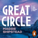 Great Circle : The soaring and emotional novel shortlisted for the Women’s Prize for Fiction 2022 and shortlisted for the Booker Prize 2021 - eAudiobook