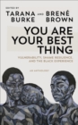 You Are Your Best Thing : Vulnerability, Shame Resilience and the Black Experience: An anthology - eBook
