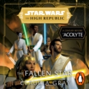 Star Wars: The Fallen Star (The High Republic) : (Star Wars: The High Republic Book 3) - eAudiobook