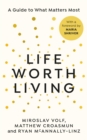 Life Worth Living : A guide to what matters most - eBook