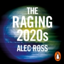 The Raging 2020s : Companies, Countries, People - and the Fight for Our Future - eAudiobook