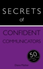 Secrets of Confident Communicators : 50 Techniques to Be Heard - Book