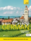 Enjoy German Intermediate to Upper Intermediate Course : Improve your fluency and communicate with ease - Book