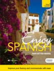 Enjoy Spanish Intermediate to Upper Intermediate Course : Improve your fluency and communicate with ease - Book
