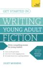 Get Started in Writing Young Adult Fiction - Book