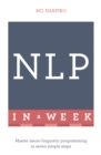 NLP In A Week : Master Neuro-Linguistic Programming In Seven Simple Steps - Book