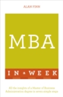 MBA In A Week : All The Insights Of A Master Of Business Administration Degree In Seven Simple Steps - Book