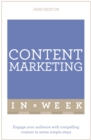 Content Marketing In A Week : Engage Your Audience With Compelling Content In Seven Simple Steps - eBook
