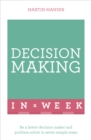 Decision Making In A Week : Be A Better Decision Maker And Problem Solver In Seven Simple Steps - Book
