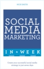 Social Media Marketing In A Week : Create Your Successful Social Media Strategy In Just Seven Days - Book