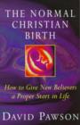 The Normal Christian Birth : How to Give New Believers a Proper Start in Life - eBook