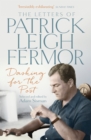 Dashing for the Post : The Letters of Patrick Leigh Fermor - eBook
