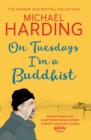 On Tuesdays I'm a Buddhist : Expeditions in an in-between world where therapy ends and stories begin - Book
