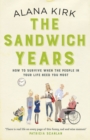 The Sandwich Years : How to survive when the people in your life need you most - eBook
