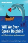 Will We Ever Speak Dolphin? : and 130 other science questions answered - eBook