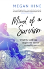 Mind of a Survivor : What the wild has taught me about survival and success - Book