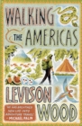 Walking the Americas : ‘A wildly entertaining account of his epic journey' Daily Mail - Book