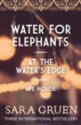 The Sara Gruen Collection : Water for Elephants - At the Water's Edge - Ape House - eBook