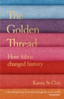 The Golden Thread : How Fabric Changed History - eBook