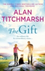 The Gift : The perfect uplifting read from the bestseller and national treasure Alan Titchmarsh - Book
