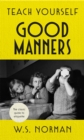 Teach Yourself Good Manners : The classic guide to etiquette - Book